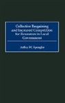 Arthur W. Spengler, Spengler Arthur W. - Collective Bargaining and Increased Competition for Resources in Local Government