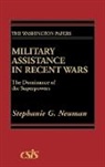 Stephanie G. Neuman, UNKNOWN - Military Assistance in Recent Wars