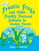 Anthony D. Fredericks - Frantic Frogs and Other Frankly Fractured Folktales for Readers Theatre