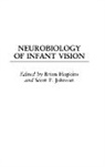 Brian Hopkins, Johnson Scott P., Brian Hopkins, Scott P. Johnson, Scott P. Ph. D. Johnson - Neurobiology of Infant Vision