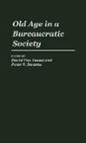 Peter N. Stearns, David van Tassel - Old Age in a Bureaucratic Society