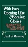 Carol Manning, Carol S. Manning - With Ears Opening Like Morning Glories