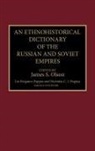 James Stuart Olson, James Stuart Olson - An Ethnohistorical Dictionary of the Russian and Soviet Empires