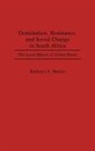 Kathryn Manzo, Kathryn A. Manzo - Domination, Resistance, and Social Change in South Africa