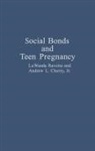 Andrew L. Cherry, Andrew L. Cherry Jr., Lawanda Ravoira - Social Bonds and Teen Pregnancy