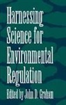 John Graham, John D. Graham - Harnessing Science for Environmental Regulation