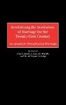 David Orgon Coolidge, Coolidge David Orgon, Alan J. Hawkins, Hawkins Alan J., Lynn D. Wardle, Wardle Lynn D. - Revitalizing the Institution of Marriage for the Twenty-First Century