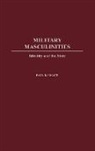 Paul R. Higate, Higate Paul R., Nicholas Laham - Military Masculinities