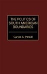 Carlos Parodi, Carlos A. Parodi - The Politics of South American Boundaries