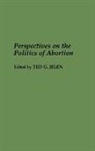 Ted Jelen, Ted G. Jelen - Perspectives on the Politics of Abortion