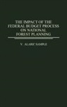 V. Alaric Sample, Sample V. Alaric - The Impact of the Federal Budget Process on National Forest Planning