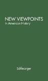 Arthur Meier Jr. Schlesinger, Arthur Meier Sr. Schlesinger, Schlesinger Arthur, Unknown - New Viewpoints in American History