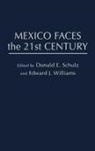 Donald Schultz, Schultz Donald E., Edward Williams, Williams Edward J. - Mexico Faces the 21st Century