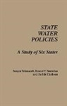 Judith Clarkson, Clarkson Judith, Jurgen Schmandt, Schmandt Jurgen, Ernest T. Smerdon, Smerdon Ernest T. - State Water Policies