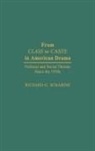 Richard G. Scharine, Scharine Richard G. - From Class to Caste in American Drama