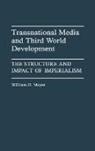William H. Meyer, Meyer William - Transnational Media and Third World Development