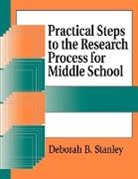 Deborah B. Stanley, Stanley Deborah B. - Practical Steps to the Research Process for Middle School