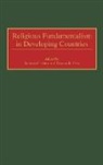 Thomas K. Carr, Santosh C. Saha - Religious Fundamentalism in Developing Countries