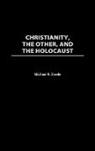 Michael R. Steele, Steele Michael R., Unknown - Christianity, The Other, and The Holocaust