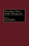 Peter Lee, Lo Carlos, Peter Nan-Shong Lee, Carlos Wing-Hung Lo - Remaking China's Public Management