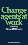 Richard N. Ottaway - Change Agents at Work