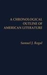 Samuel J. Rogal - A Chronological Outline of American Literature