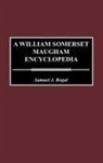 Samuel J. Rogal - A William Somerset Maugham Encyclopedia