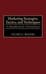 Stuart C. Rogers, Rogers Stuart - Marketing Strategies, Tactics, and Techniques