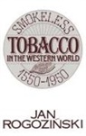 Jan Rogozinski, Rogozinski Jan - Smokeless Tobacco in the Western World