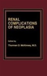 T. D. McKinney, T.D. McKinney, Thurman D. McKinney - Renal Complications of Neoplasia