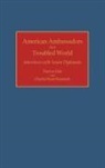 Charles Stuart Kennedy, Kennedy Charles Stuart, Dayton Mak, Mak Dayton - American Ambassadors in a Troubled World