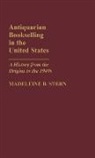 Madeleine B. Stern, Unknown - Antiquarian Bookselling in the United States