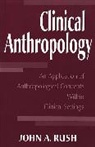 John Rush, John A. Rush - Clinical Anthropology