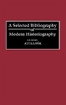 Attila Pok, Pok Attila, Attila Pok - A Selected Bibliography of Modern Historiography