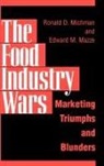 Edward M. Mazze, Mazze Edward M., Ronald D. Michman, Michman Ronald D. - The Food Industry Wars