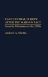 Andrew A. Michta - East Central Europe After the Warsaw Pact