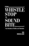 Sig Mickelson, Mickelson Sig - From Whistle Stop to Sound Bite