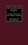 Carl L. III Bankston, Bankston Carl L., Jacques M. Henry, Henry Jacques M. - Blue Collar Bayou