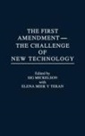 Elena Mier y. Teran, Sig Mickelson, Mickelson Sig, Elena Mier y. Teran, Elena Mier Y Teran - The First Amendment--The Challenge of New Technology