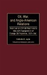 Catherine E. Jayne, Jayne Catherine E. - Oil, War, and Anglo-American Relations
