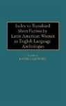 Kathy S. Leonard, Leonard Kathy, Unknown - Index to Translated Short Fiction by Latin American Women in English Language Anthologies