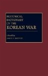 Matray James I., James I. Matray - Historical Dictionary of the Korean War