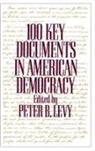 Peter B Levy, Levy Peter B. - 100 Key Documents in American Democracy
