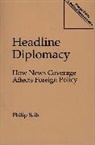 Philip Seib, Seib Philip - Headline Diplomacy