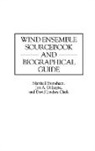 David Clark, Clark David L., Jon Gillaspie, Gillaspie Jon A., Marshall Stoneham, Stoneham Marshall - Wind Ensemble Sourcebook and Biographical Guide