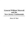 Harry Ward - General William Maxwell and the New Jersey Continentals