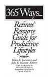 John Hansan, Hansan John E., Helen Kerschner - 365 Ways...Retirees' Resource Guide for Productive Lifestyles