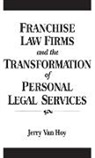 Jerry Van Hoy, Hoy Jerry Van - Franchise Law Firms and the Transformation of Personal Legal Services