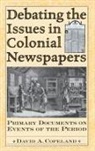 David Copeland, Copeland David A. - Debating the Issues in Colonial Newspapers
