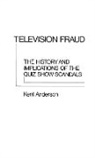 J. Kent Anderson, Anderson J. Kent - Television Fraud